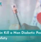 Will Insulin Kill a Non Diabetic Person