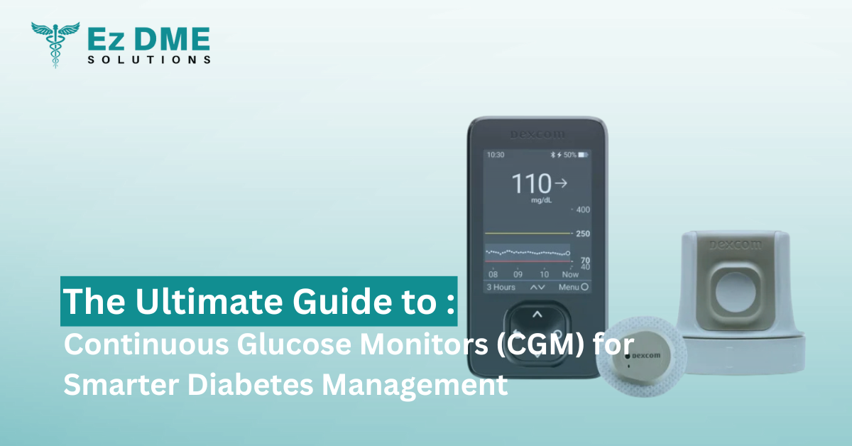 The Ultimate Guide to Continuous Glucose Monitors (CGM) for Smarter Diabetes Management
